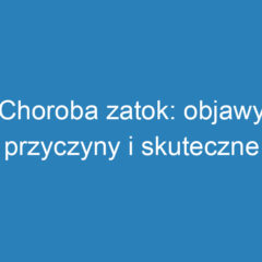 Choroba zatok: objawy, przyczyny i skuteczne metody leczenia