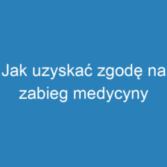 Jak uzyskać zgodę na zabieg medycyny estetycznej? Przewodnik krok po kroku