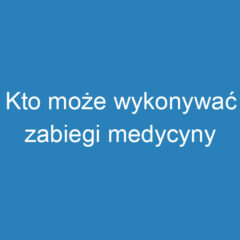 Kto może wykonywać zabiegi medycyny estetycznej? Uprawnienia i wymagania