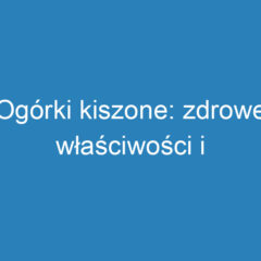 Ogórki kiszone: zdrowe właściwości i korzyści dla organizmu